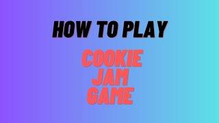 How to play game cookie jam