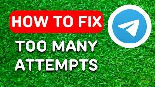 How to Fix Telegram Too Many Attempts (2024) - Full Guide