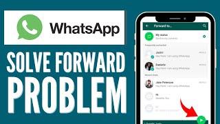 How to Fix and Solve Whatsapp Forward Problem on iOS & Android