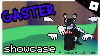 Gaster Showcase! A Universal Time | Roblox