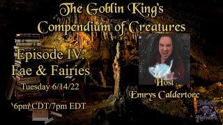 The Goblin King's Compendium of Creatures: Fae and Fairies