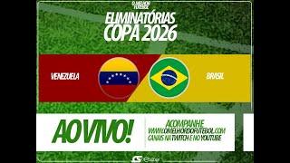 VENEZUELA X BRASIL (NARRAÇÃO AO VIVO) - ELIMINATÓRIAS COPA 2026