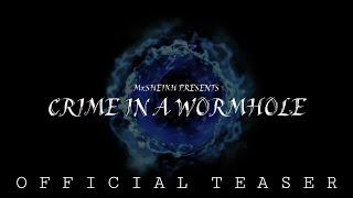 Official Teaser Of CRIME IN A WORMHOLE || BY Mr.SHEIKH
