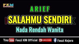 SALAHMU SENDIRI - ARIEF [Karaoke] Nada  Rendah Wanita