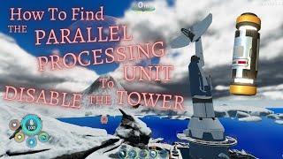 How To Find The PARALLEL PROCESSING UNIT Fragments To DISABLE THE TOWER || Subnautica Below Zero