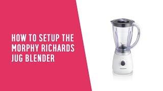 How to setup the Morphy Richards Jug Blender