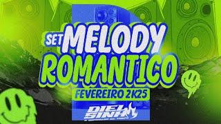 🟢SET MELODY ROMÂNTICO FEVEREIRO 2K25@djdielsinhodisguiado