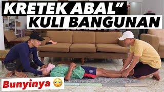 KRETEK2 KULI BANGUNAN - BADAN KAKU BGT JADI LENTURR 