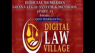 Judicial Remedies - Lecture III: Quo Warranto - Ghana Legal Systems and Methods