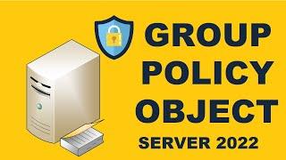 How to Create Your First Group Policy Object in a Windows 2022 Active Directory Domain