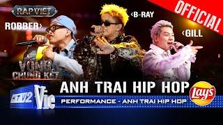 ANH TRAI HIP HOP - B Ray x Robber x Gill oanh tạc sân khấu cực cháy | Rap Việt 2024 [Performance]