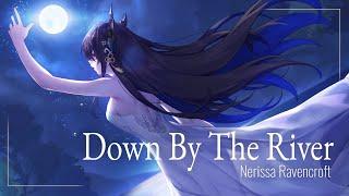 【COVER】Down By The River (Nerissa Ravencroft)