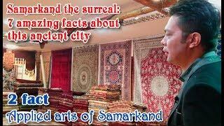 7 amazing facts about Samarkand. 2 fact: Applied arts of Samarkand