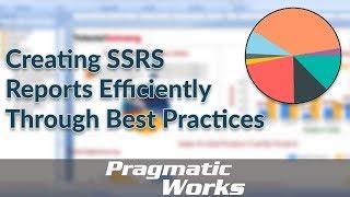 Creating SSRS Reports Efficiently Through Best Practices