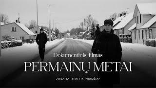 PERMAINŲ METAI | Dokumentinis Filmas