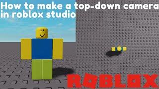 How to make a Top -Down  Camera in roblox studio  (2021)