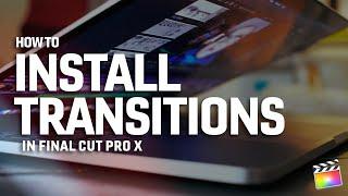 How to Install Transitions in Final Cut Pro X