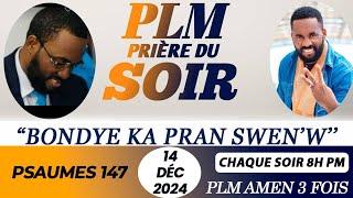 PRIÈRE DU SOIR | PSAUMES 147 | BONDYE KA PRAN SWEN'W | PLM AMEN 3 FOIS | SAMEDI 14 DÉCEMBRE 2024