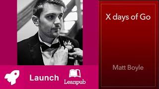 051 Leanpub book LAUNCH! x days of Go by Matt Boyle #golang