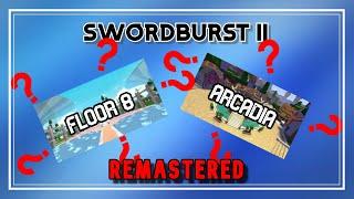 Floor 8 & Arcadia REMASTERED! {Swordburst 2} I Found A Secret In Arcadia