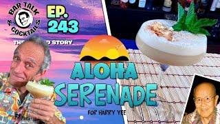 ALOHA SERENADE COCKTAIL for HARRY YEE | Bar Talk & Cocktails