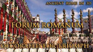 Forum Romanum decorated for the Triumph - Ancient Rome in 3D - Virtual Reconstruction