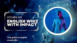 English Whiz with Impact | Improve your English Vocabulary