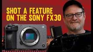 Shooting a Feature Film on the Sony FX30