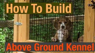 How to build a dog kennel, Above Ground Dog Kennel