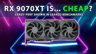 RX 9070XT IS... CHEAP? CRAZY Perf Shown In Leaked Benchmarks