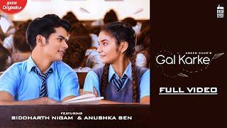 GAL KARKE - Asees Kaur | Siddharth Nigam | Anushka Sen | Babbu| Anshul Garg | Punjabi Song