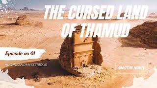 The Mysterious and Cursed Land of Thamud.