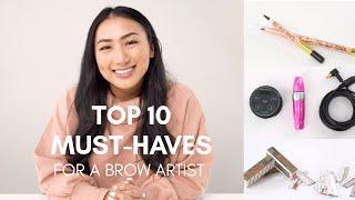 TOP 10 MUST HAVES FOR A BROW ARTIST