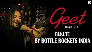 Bukute - Bottle Rockets India | Geet (Season 3) | Pratidin Time | Dhwani Records