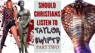 Should Christians Listen to Taylor Swift? | pt. 2