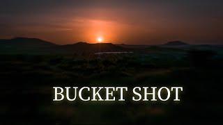 The Bucket Shot