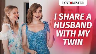 I Share A Husband With My Twin | @LoveBusterShow