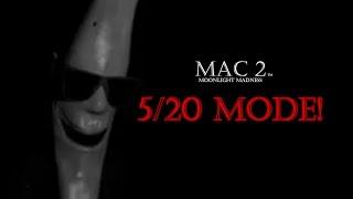 MAC 2 Moonlight Madness: 5/20 MODE!