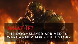 The Doomslayer Arrives in Warhammer 40k - All Hell Breaks Loose - The Full Saga