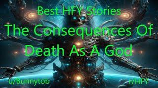 Best HFY Sci-Fi Stories: The Consequences Of Death As A God