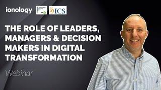 Digital Transformation & The Role of Leaders, Managers & Decision Makers