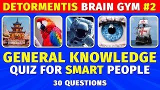 General Knowledge Quiz For The Intelligent | Detormentis Brain Gym #2