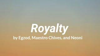 Egzod & Maestro Chives - Royalty (Lyrics) ft. Neoni