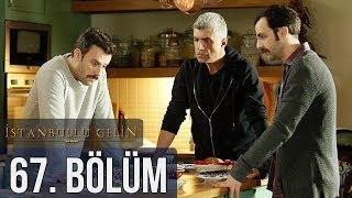 İstanbullu Gelin 67. Bölüm