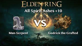 【Elden Ring】Man-Serpent vs Godrick the Grafted【All Spirit Ashes+10】