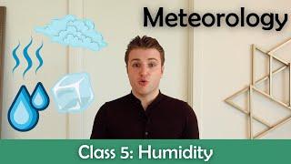 ATPL Meteorology - Class 5: Humidity.