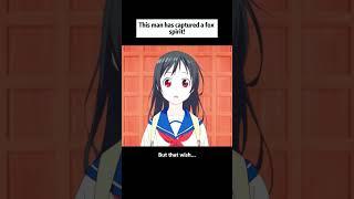 This man has captured a fox spirit!  #anime #animeweeb #animeedit #youtube