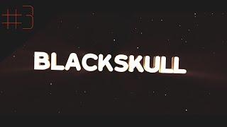 #3 | Intro for BlackSkull // by MrKinkee