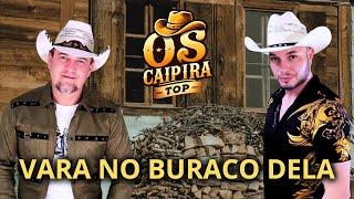 VARA NO BURACO DELA (Lançamento ) - Os Caipira Top2025 #oscaipiratop #pancadao #modao