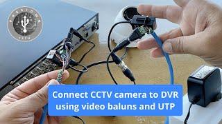 Connect CCTV camera to DVR using video baluns and UTP cable